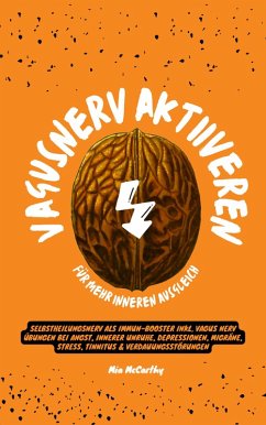 Cover Vagusnerv aktivieren für mehr inneren Ausgleich: Selbstheilungsnerv als Immun-Booster inkl. Vagus Nerv Übungen bei Angst, innerer Unruhe, Depressionen, Migräne, Stress, Tinnitus & Verdauungsstörungen (eBook, ePUB)