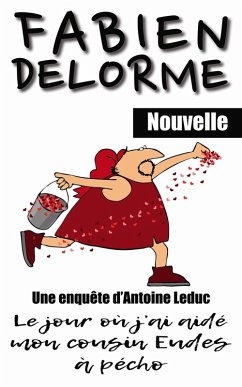 Le Jour où j'ai aidé mon cousin Eudes à pécho (Les enquêtes d'Antoine Leduc) (eBook, ePUB) - Delorme, Fabien