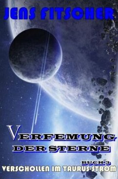 Verschollen im Taurus-Strom (Verfemung der Sterne 3) - Fitscher, Jens