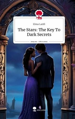 The Stars: The Key To Dark Secrets. Life is a Story - story.one - Latifi, Elma