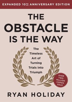 The Obstacle Is the Way Expanded 10th Anniversary Edition - Holiday, Ryan