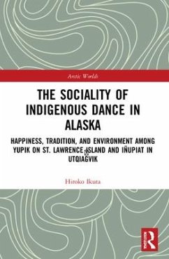 The Sociality of Indigenous Dance in Alaska - Ikuta, Hiroko