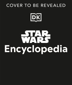 Star Wars Encyclopedia - Brooks, Dan; Horton, Cole; Bray, Adam; Wallace, Daniel; Crouse, Megan; Richau, Amy; Ratcliffe, Amy; Wainerdi, Brandon; Zehr, Dan; Knox, Kelly; Windham, Ryder; Barr, Tricia