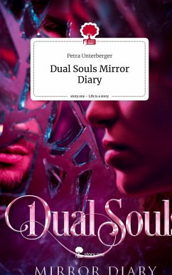 Dual Souls Mirror Diary. Life is a Story - story.one - Unterberger, Petra
