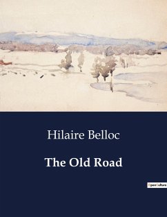 The Old Road - Belloc, Hilaire