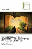 Une spiritualité au quotidien : comment être un « alter christus »