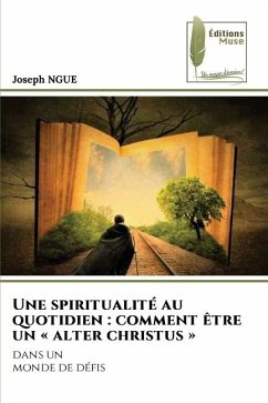 Une spiritualité au quotidien : comment être un « alter christus » - NGUE, Joseph