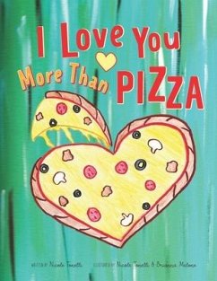 I Love You More Than Pizza - Tonelli, Nicole