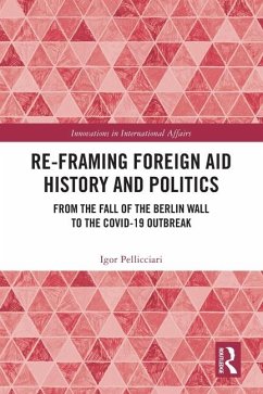 Re-Framing Foreign Aid History and Politics - Pellicciari, Igor