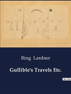Gullible's Travels Etc. - Lardner, Ring