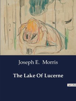 The Lake Of Lucerne - Morris, Joseph E.