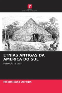 ETNIAS ANTIGAS DA AMÉRICA DO SUL - Arregin, Maximiliano