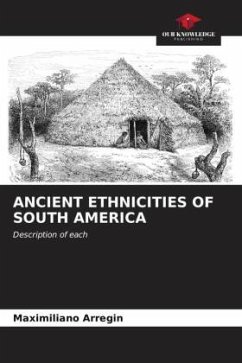 ANCIENT ETHNICITIES OF SOUTH AMERICA - Arregin, Maximiliano