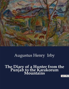 The Diary of a Hunter from the Punjab to the Karakorum Mountains - Irby, Augustus Henry