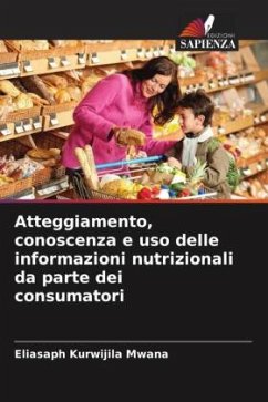 Atteggiamento, conoscenza e uso delle informazioni nutrizionali da parte dei consumatori - Mwana, Eliasaph Kurwijila