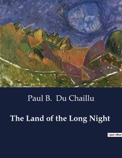 The Land of the Long Night - Du Chaillu, Paul B.