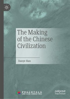 The Making of the Chinese Civilization (eBook, PDF) - Han, Jianye