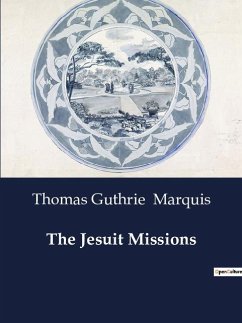 The Jesuit Missions - Marquis, Thomas Guthrie