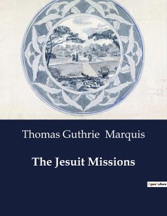 The Jesuit Missions - Marquis, Thomas Guthrie