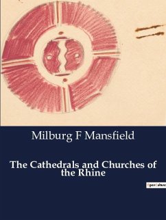 The Cathedrals and Churches of the Rhine - Mansfield, Milburg F