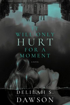 It Will Only Hurt for a Moment - Dawson, Delilah S