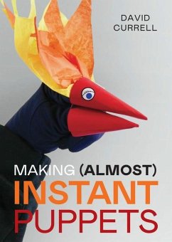 Making (Almost) Instant Puppets - Currell, David