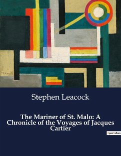 The Mariner of St. Malo: A Chronicle of the Voyages of Jacques Cartier - Leacock, Stephen