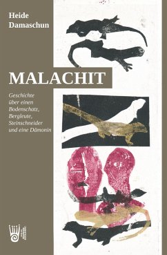 Malachit - Geschichte über einen Bodenschatz, Bergleute, Steinschneider und eine Dämonin - Damaschun, Heide