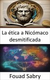 La ética a Nicómaco desmitificada (eBook, ePUB)