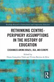Rethinking Centre-Periphery Assumptions in the History of Education (eBook, ePUB) Rethinking Centre-Periphery Assumptions in the History of Education (eBook, ePUB)