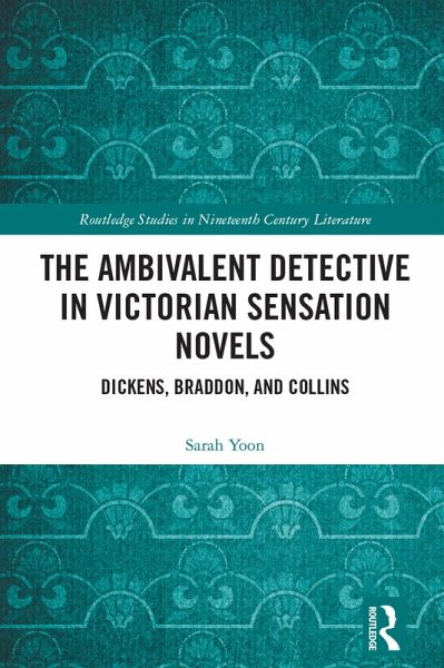 The Ambivalent Detective in Victorian Sensation Novels (eBook, PDF) The Ambivalent Detective in Victorian Sensation Novels (eBook, PDF)
