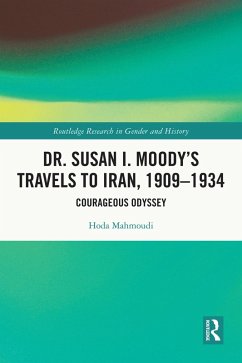 Dr. Susan I. Moody's Travels to Iran, 1909-1934 (eBook, ePUB) - Mahmoudi, Hoda