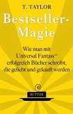 Bestseller-Magie - Wie man mit Universal Fantasy erfolgreich Bu¨cher schreibt, die geliebt und gekauft werden (eBook, ePUB)