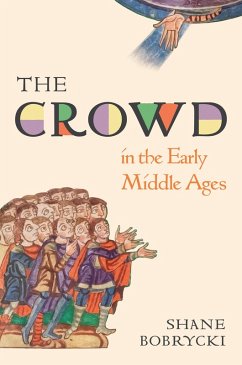 The Crowd in the Early Middle Ages (eBook, PDF) - Bobrycki, Shane