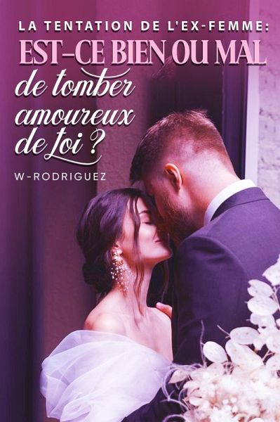 La tentation de l'ex-femme : est-ce bien ou mal de tomber amoureux de toi ? (eBook, ePUB) La tentation de l'ex-femme : est-ce bien ou mal de tomber amoureux de toi ? (eBook, ePUB)