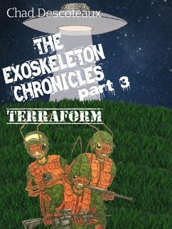The Exoskeleton Chronicles Part 3: Terraform (eBook, ePUB) - Descoteaux, Chad