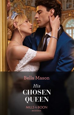 His Chosen Queen (eBook, ePUB) - Mason, Bella His Chosen Queen (eBook, ePUB) - Mason, Bella