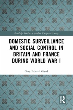 Domestic Surveillance and Social Control in Britain and France during World War I (eBook, PDF) - Girod, Gary Edward