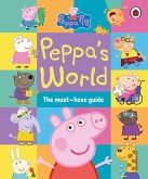 Peppa Pig: Peppa's World: The Must-Have Guide (eBook, ePUB)
