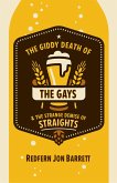 The Giddy Death of the Gays & the Strange Demise of Straights (eBook, ePUB)