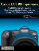 Canon EOS R8 Experience - The Still Photography Guide to Operation and Image Creation with the Canon EOS R8 (eBook, ePUB)