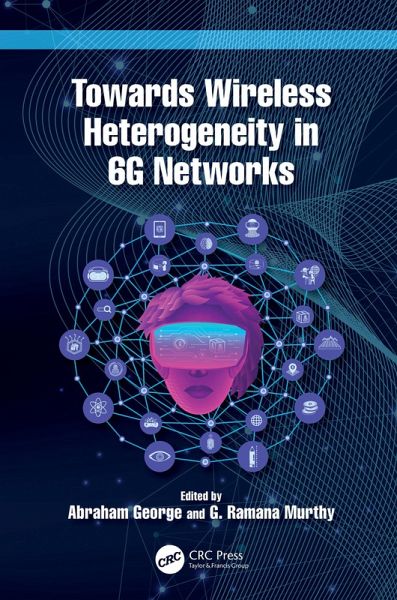 Towards Wireless Heterogeneity in 6G Networks (eBook, PDF) Towards Wireless Heterogeneity in 6G Networks (eBook, PDF)