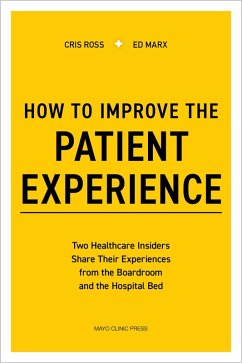 How to Improve the Patient Experience (eBook, ePUB) - Ross, Cris; Marx, Ed