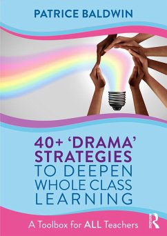 40+ 'Drama' Strategies to Deepen Whole Class Learning (eBook, ePUB) - Baldwin, Patrice