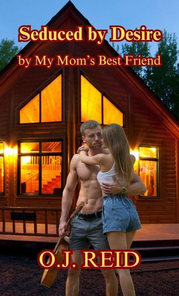 Seduced by Desire My Mom's Best Friend (eBook, ePUB) Seduced by Desire My Mom's Best Friend (eBook, ePUB)