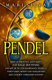 Pendel: Der ultimative Leitfaden zur Magie der Pendel und wie Sie sie zum Wahrsagen, Pendeln, Tarot-Lesen, Heilen und Ausgleichen der Chakren verwenden können (eBook, ePUB)
