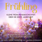 Frühling: Kleine Frühlingsgeschichten über die erste Jahreszeit (MP3-Download)