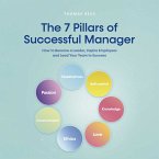 The 7 Pillars of Successful Manager How to Become a Leader, Inspire Employees and Lead Your Team to Success (MP3-Download)