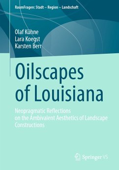 Oilscapes of Louisiana (eBook, PDF) - Kühne, Olaf; Koegst, Lara; Berr, Karsten