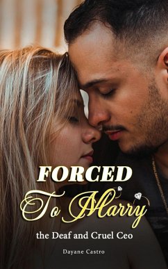 Forced to Marry the Deaf and Cruel Ceo (eBook, ePUB) - Castro, Dayane